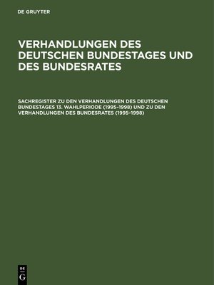 cover image of Sachregister zu den Verhandlungen des Deutschen Bundestages 13. Wahlperiode (1995–1998) und zu den Verhandlungen des Bundesrates (1995–1998)